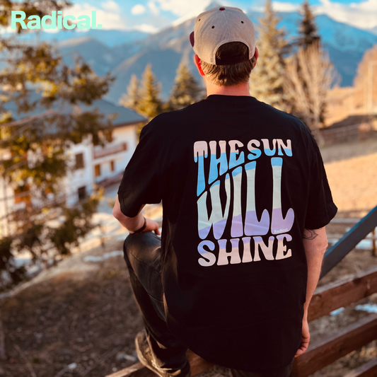 Radical. Sun Will Shine T-shirt, Unisex, Black