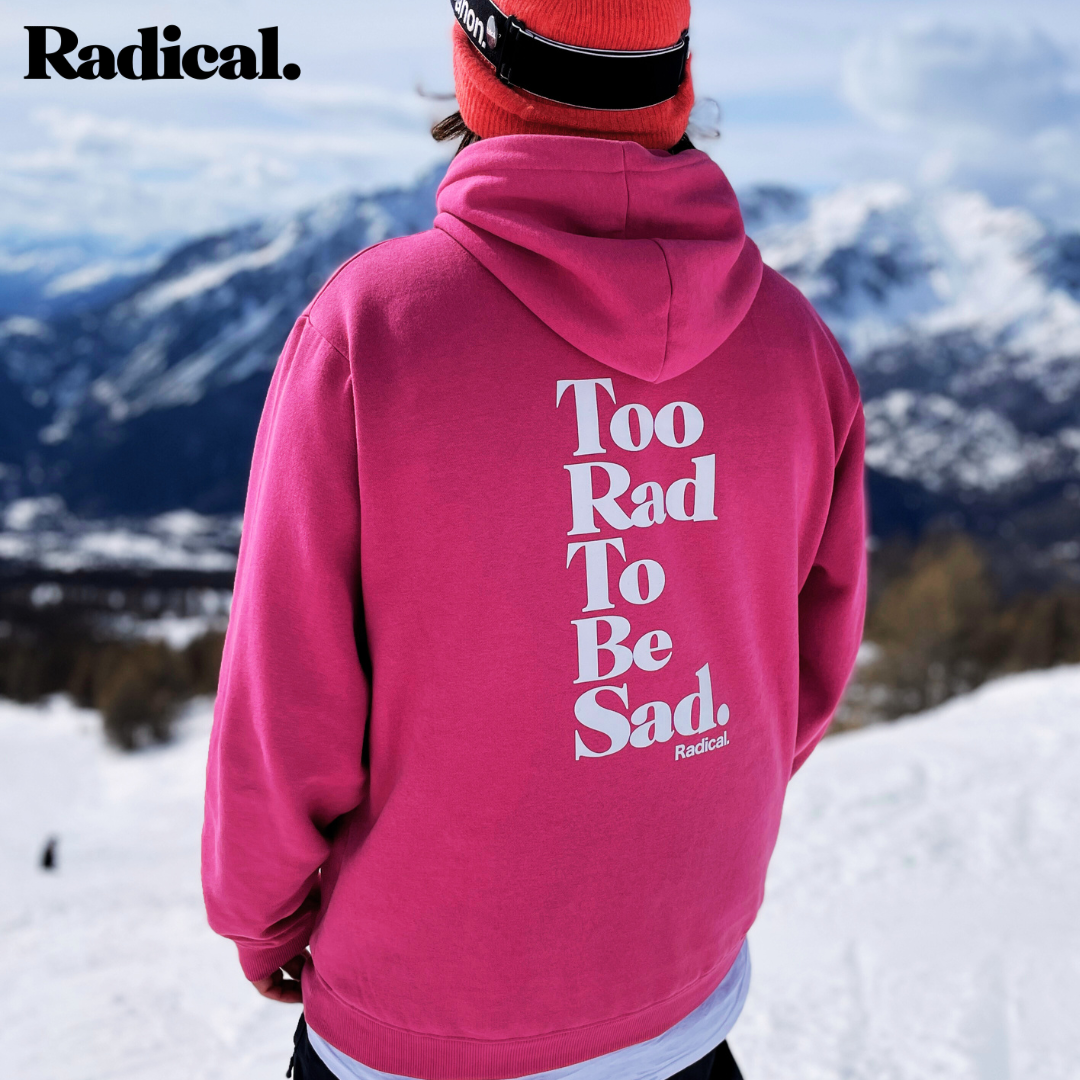 Radical. TOO RAD TO BE SAD Hoodie, unisex, Berry